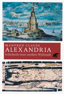 Alexandria: Schicksale einer antiken Weltstadt