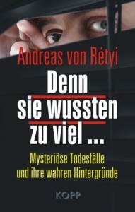 Denn sie wussten zu viel ...: Mysteriöse Todesfälle und ihre wahren Hintergründe von Andreas von Rétyi (3. November 2008) Gebundene Ausgabe