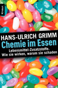 Chemie im Essen: Lebensmittel-Zusatzstoffe. Wie sie wirken, warum sie schaden