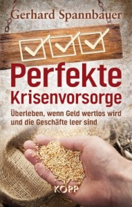 Perfekte Krisenvorsorge: Überleben, wenn Geld wertlos wird und die Geschäfte leer sind