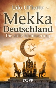 Mekka Deutschland: Die stille Islamisierung