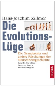 Die Evolutionslüge. Die Neandertaler und andere Fälschungen der Menschheitsgeschichte