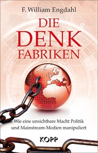 Die Denkfabriken: Wie eine unsichtbare Macht Politik und Mainstream-Medien manipuliert