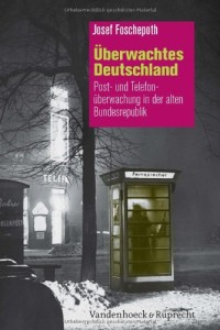 Überwachtes Deutschland: Post- und Telefonüberwachung in der alten Bundesrepublik