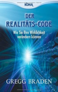 Der Realitäts-Code: Wie Sie Ihre Wirklichkeit verändern können von Gregg Braden 