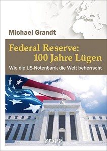 Federal Reserve: 100 Jahre Lügen