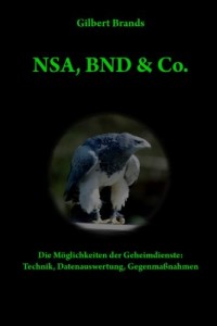 NSA, BND & Co.: Die Möglichkeiten der Geheimdienste: Technik, Auswertung, Gegenmaßnahmen