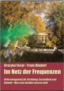 Im Netz der Frequenzen: Elektromagnetische Strahlung, Gesundheit und Umwelt. Was man darüber wissen muß